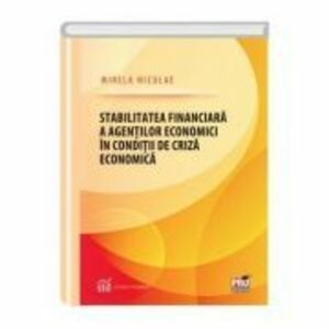 Stabilitatea financiara a agentilor economici in conditii de criza economica - Mirela Niculae imagine