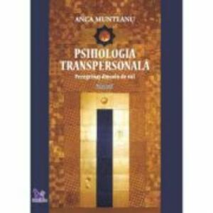Psihologia Transpersonala, volumul 1 - Anca Munteanu imagine