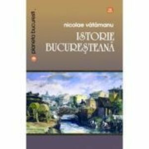 Istorie bucuresteana - Nicolae Vatamanu imagine