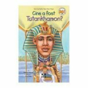 Cine a fost Tutankhamon? - Roberta Edwards. Ilustratii de True Kelley imagine