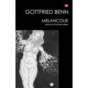 Melancolie - versuri si aforisme alese - Benn Gottfried imagine