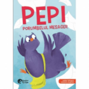 Pepi, porumbelul mesager. Editie bilingva, romana-engleza - Adina Lates imagine