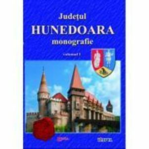 Judetul Hunedoara, monografie, volumul 1 - Ioan Sebastian Bara imagine