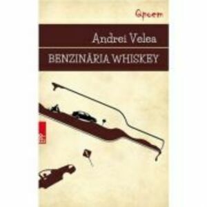 Benzinaria Whiskey - Andrei Velea imagine