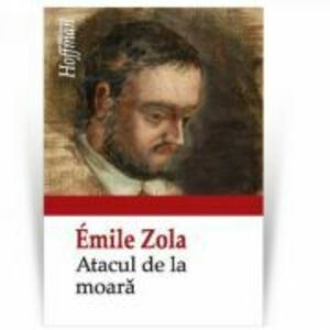 Atacul de la moara - Emile Zola imagine