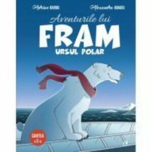 Aventurile lui Fram, ursul polar. Cartea a 2-a - Adrian Barbu imagine