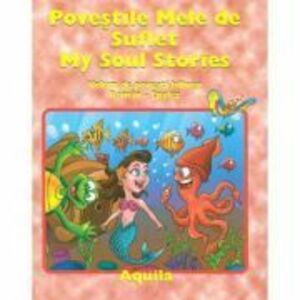 Povestile Mele de Suflet / My Soul Stories. Volum de povesti bilingv Roman-Englez imagine