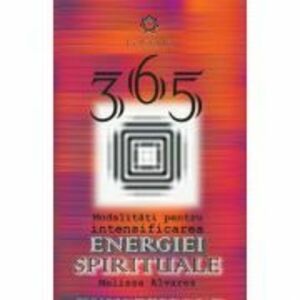365 de modalitati pentru intensificarea energiei spirituale imagine