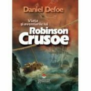 Viata si aventurile lui Robinson Crusoe - Daniel Defoe imagine