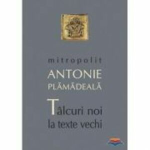 Talcuri noi la texte vechi - Mitropolit Antonie Plamadeala imagine