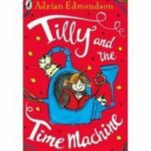 Tilly si masina timpului - Adrian Edmondson imagine