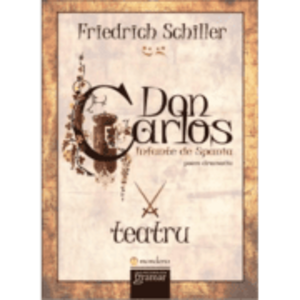 Don Carlos. Infante de Spania - Friedrich Schiller imagine