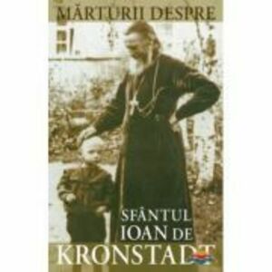 Marturii despre Sfantul Ioan de Kronstadt imagine