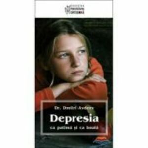 Depresia ca patima si ca boala. Editia a doua - prof. dr. Dmitri Avdeev imagine