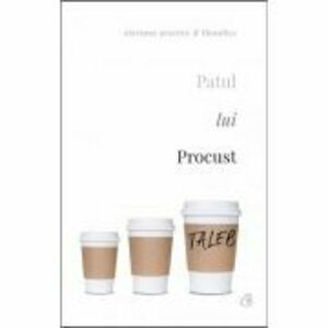 Patul lui Procust. Aforisme practice si filozofice. Editia a II-a, revizuita - Nassim Nicholas Taleb imagine