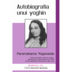 Autobiografia unui yoghin - Paramahansa Yogananda. Traducere de Larisa Andrei imagine