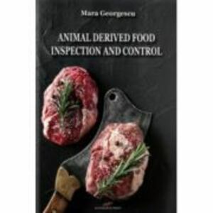 Animal derived food. Inspection and control - Mara Georgescu imagine