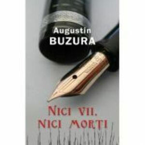 Nici vii, nici morti - Augustin Buzura imagine