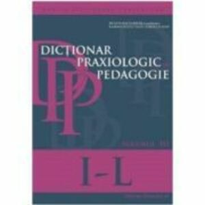 Dictionar praxiologic de pedagogie. Volumul 3 (I-L) - Musata-Dacia Bocos imagine
