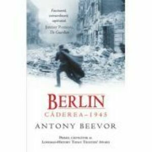 Berlin. Caderea 1945 - Antony Beevor imagine