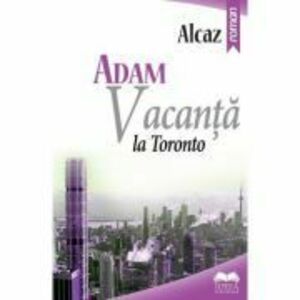 Adam. Vacanta la Toronto - Alcaz imagine