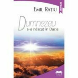 Dumnezeu s-a nascut in Dacia - Emil Ratiu imagine