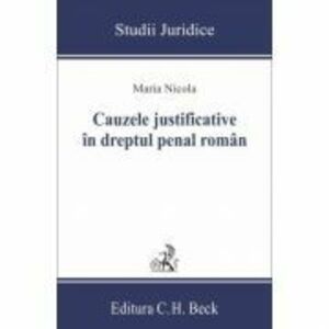 Cauzele justificative in dreptul penal roman - Maria Nicola imagine