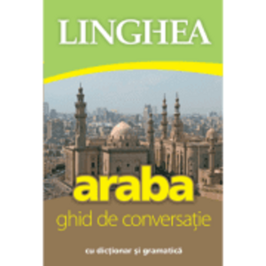 Araba. Ghid de conversatie roman-arab cu dictionar si gramatica imagine