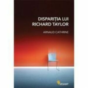 Disparitia lui Richard Taylor - Arnaud Cathrine imagine