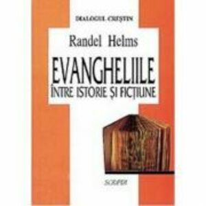 Evangheliile intre istorie si fictiune - Randel Helms imagine