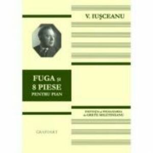 Fuga si 8 piese pentru pian - Victor Iusceanu imagine