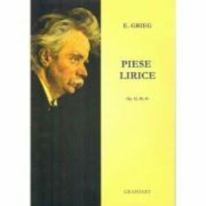 Piese lirice. Opus 12, 38, 43 - E. Grieg imagine