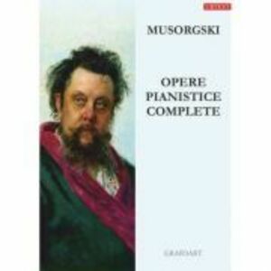 Opere pianistice complete - Modest Petrovici Musorgsky imagine