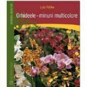 Orhideele, minuni multicolore - Lutz Rollke imagine