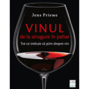 Vinul, de la strugure in pahar - Jens Priewe imagine