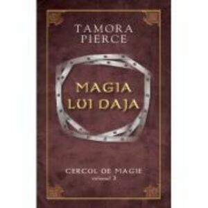 Magia lui Daja. Cercul de Magie volumul 3 - Tamora Pierce imagine