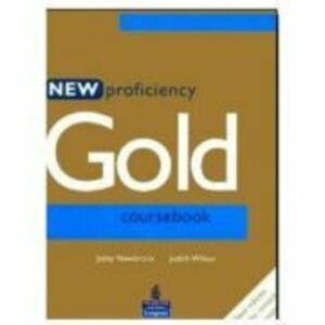 Manual pentru limba engleza, clasa 12-a Limba 1, New Proficiency Gold. Course Book - Jacky Newbrook imagine
