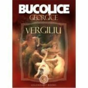 Bucolice. Georgice - Publius Vergilius Maro imagine