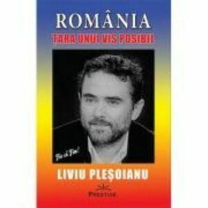 ROMANIA - Tara unui VIS posibil - Liviu Plesoianu imagine