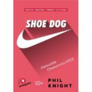 Shoe Dog pentru tinerii cititori. Memoriile creatorului Nike - Phil Knight imagine