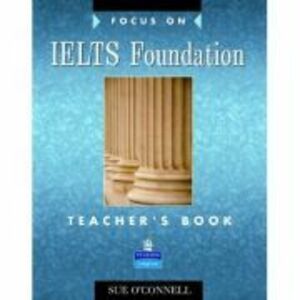 Focus on IELTS Foundation Teachers Book - Sue O'Connell imagine