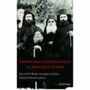 Indrumarea duhovniceasca in Muntele Athos - IPS Kallistos Ware, Mitropolit de Diokleia, Graham Speake imagine