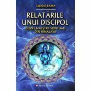 Relatarile unui discipol despre maestrii spirituali din Himalaya - Swami Rama imagine