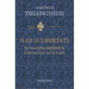 Har si libertate in traditia patristica a secolului al 14-lea - Dimitrios Tselenghidis imagine
