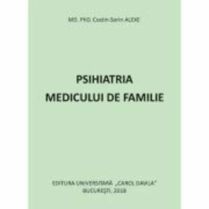 Psihiatria medicului de familie - MD. PhD. Costin Sorin ALEXE imagine