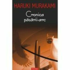 Cronica pasarii-arc - Haruki Murakami imagine