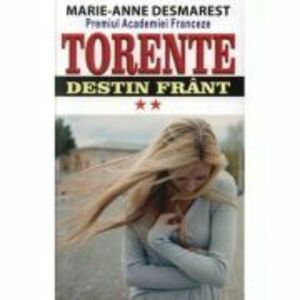 Torente volumul II. Destin frant - Marie Anne Desmarest imagine