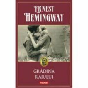 Gradina raiului - Ernest Hemingway imagine