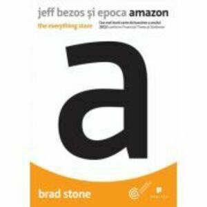 Jeff Bezos si epoca Amazon. The everything store imagine