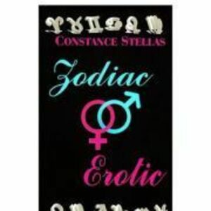 Zodiac erotic. Astrologie intre cearceafuri - Constance Stellas imagine